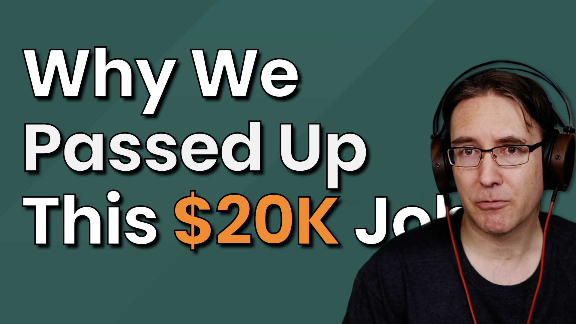 Cover image for the article & YouTube video. It has the caption "Why We Passed Up This $20k Job"